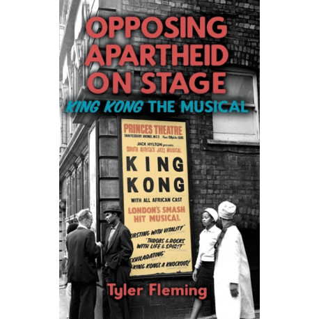 Opposing Apartheid on Stage: King Kong the Musical