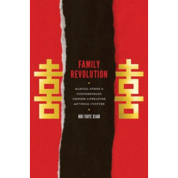 Family Revolution: Marital Strife in Contemporary Chinese Literature and Visual Culture