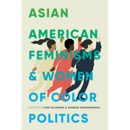Asian American Feminisms and Women of Color Politics