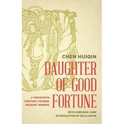 Daughter of Good Fortune: A Twentieth-Century Chinese Peasant Memoir