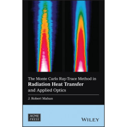 The Monte Carlo Ray-Trace Method in Radiation Heat Transfer and Applied Optics