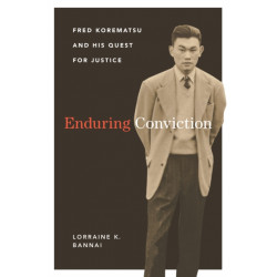 Enduring Conviction: Fred Korematsu and His Quest for Justice