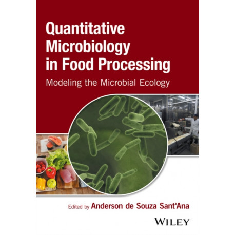 Quantitative Microbiology in Food Processing: Modeling the Microbial Ecology