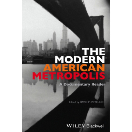 The Modern American Metropolis: A Documentary Reader