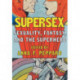 Supersex: Sexuality, Fantasy, and the Superhero