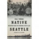 Native Seattle: Histories from the Crossing-Over Place