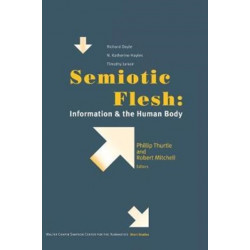Semiotic Flesh: Information and the Human Body