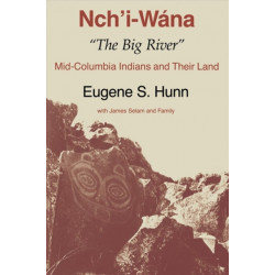 Nch'i-Wana, "the Big River": Mid-Columbia Indians and Their Land