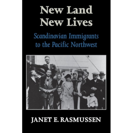 New Land, New Lives: Scandinavian Immigrants to the Pacific Northwest