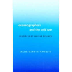 Oceanographers and the Cold War: Disciples of Marine Science