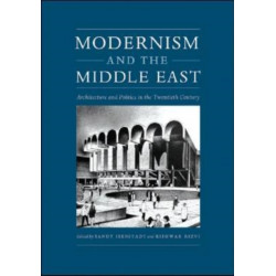 Modernism and the Middle East: Architecture and Politics in the Twentieth Century