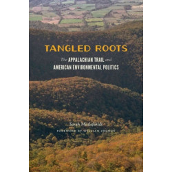 Tangled Roots: The Appalachian Trail and American Environmental Politics