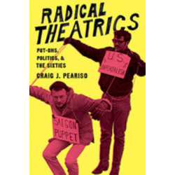 Radical Theatrics: Put-Ons, Politics, and the Sixties