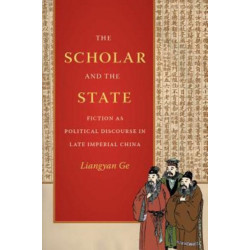 The Scholar and the State: Fiction As Political Discourse in Late Imperial China