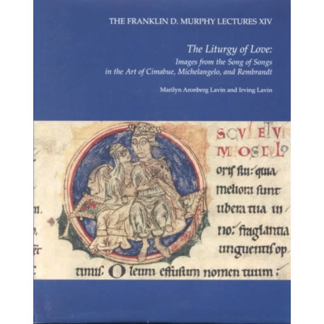 The Liturgy of Love: Images from the "Song of Songs" in the Art of Cimabue, Michelangelo, and Rembrandt