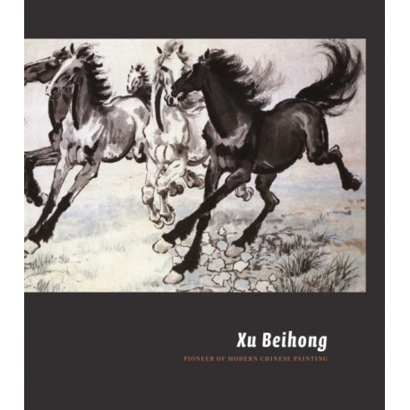 Xu Beihong: Pioneer of Modern Chinese Painting