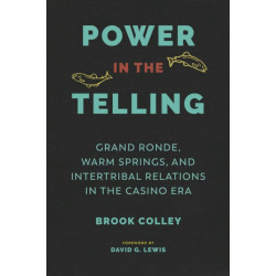 Power in the Telling: Grand Ronde, Warm Springs, and Intertribal Relations in the Casino Era