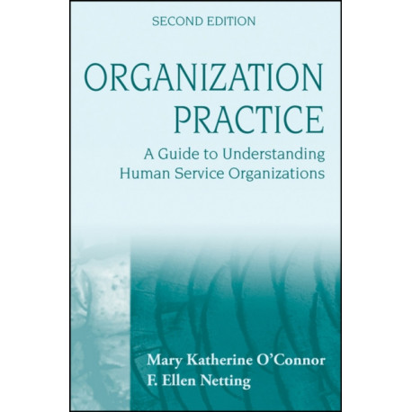 Organization Practice: A Guide to Understanding Human Service Organizations