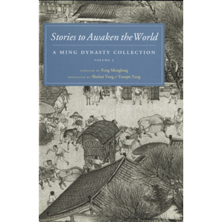 Volume 3Stories to Awaken the World: A Ming Dynasty Collection, Volume 3