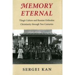Memory Eternal: Tlingit Culture and Russian Orthodox Christianity Through Two Centuries