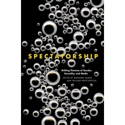 Spectatorship: Shifting Theories of Gender, Sexuality, and Media
