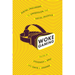 Woke Gaming: Digital Challenges to Oppression and Social Injustice