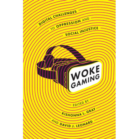 Woke Gaming: Digital Challenges to Oppression and Social Injustice
