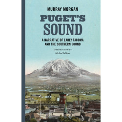 Puget's Sound: A Narrative of Early Tacoma and the Southern Sound