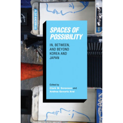 Spaces of Possibility: In, Between, and Beyond Korea and Japan