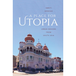 A Place for Utopia: Urban Designs from South Asia
