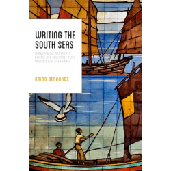 Writing the South Seas: Imagining the Nanyang in Chinese and Southeast Asian Postcolonial Literature