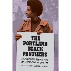 The Portland Black Panthers: Empowering Albina and Remaking a City
