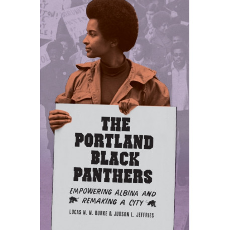 The Portland Black Panthers: Empowering Albina and Remaking a City