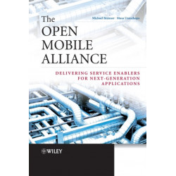 The Open Mobile Alliance: Delivering Service Enablers for Next-Generation Applications