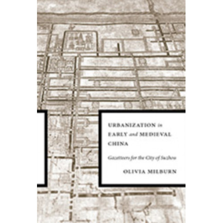 Urbanization in Early and Medieval China: Gazetteers for the City of Suzhou