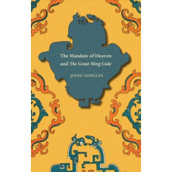 The Mandate of Heaven and the Great Ming Code