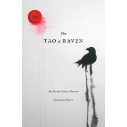 The Tao of Raven: An Alaska Native Memoir