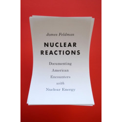 Nuclear Reactions: Documenting American Encounters with Nuclear Energy