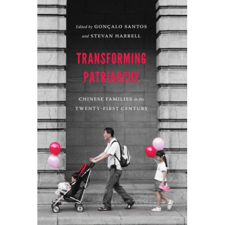 Transforming Patriarchy: Chinese Families in the Twenty-First Century