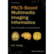 PACS-Based Multimedia Imaging Informatics: Basic Principles and Applications