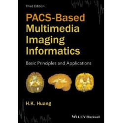 PACS-Based Multimedia Imaging Informatics: Basic Principles and Applications