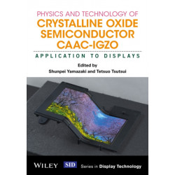 Physics and Technology of Crystalline Oxide Semiconductor CAAC-IGZO: Application to Displays