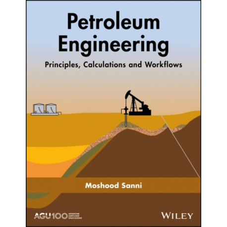 Petroleum Engineering: Principles, Calculations, and Workflows
