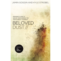 Beloved Dust: Drawing Close to God by Discovering the Truth About Yourself