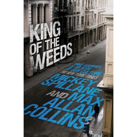 Mike Hammer: King of the Weeds: A Mike Hammer Novel
