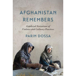 Afghanistan Remembers: Gendered Narrations of Violence and Culinary Practices