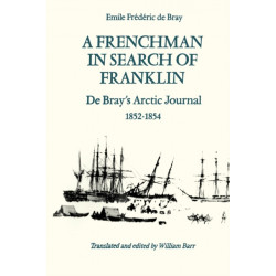 A Frenchman in Search of Franklin: De Bray's Arctic Journal, 1852-54