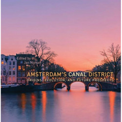 Amsterdam's Canal District: Origins, Evolution, and Future Prospects