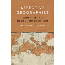 Affective Geographies: Cervantes, Emotion, and the Literary Mediterranean