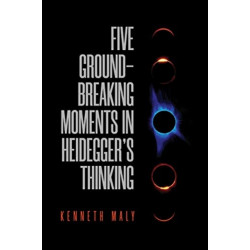 Five Groundbreaking Moments in Heidegger's Thinking